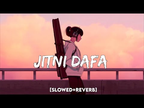 Jitni Dafa [slowed+reverb] | Aisa to kabhi hota nahi milke gairo se