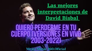 David Bisbal - Quiero Perderme en tu Cuerpo | EVOLUCIÓN VOCAL EN VIVO