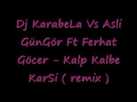 Dj KarabeLa Vs Asli GünGör Ft Ferhat Göcer Kalp Kalbe KarSi (ReMix)