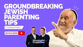 טיפים פורצי דרך להורות יהודית | ר' שמעון ראסל
