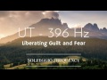 UT - 396 Hz | pure Tone | Solfeggio Frequency | Liberating Guilt and Fear | 8 hours | Meditation