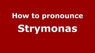 How to pronounce Strymonas