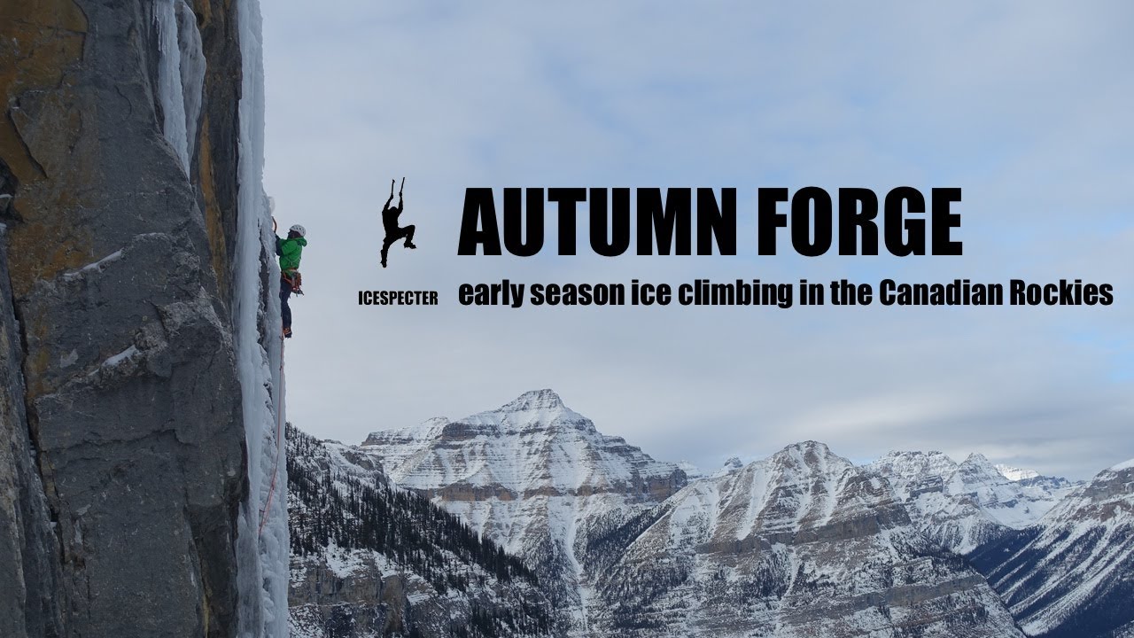 AUTUMN FORGE early season ice climbing in the Canadian Rockies