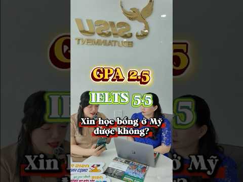 GPA thấp + IELTS 5.5 có xin được HB Mỹ?