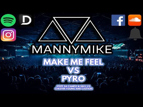 Steff Da Campo & Siks vs Chester Young and Castion - Make Me Feel vs Pyro (MannyMike Mashup)