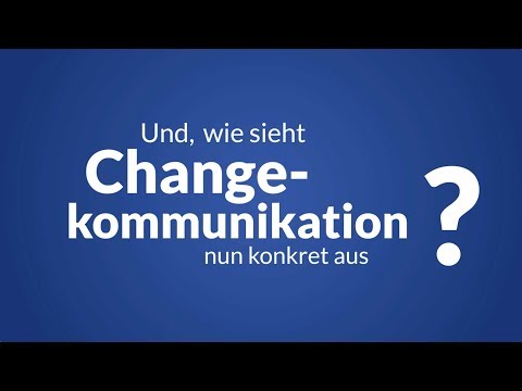 Wie sieht Change-Kommunikation konkret aus?