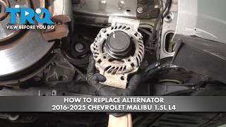 How to Replace Alternator 2016-2025 Chevrolet Malibu 1.5L L4