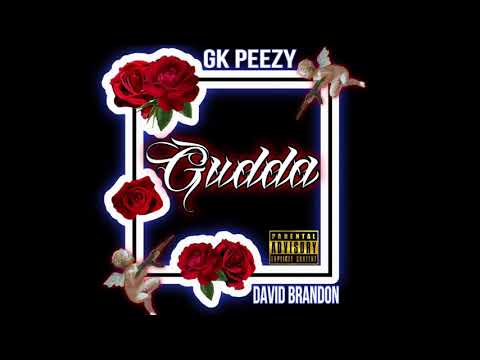 GK PeeZy - Gudda Ft David Brandon
