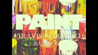 Travis Garland featuring Jojo - Paint [New Song]