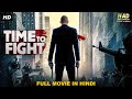 TIME TO FIGHT Hollywood Action Movie Hindi Dubbed Hollywood Action Movies In Hindi Dubbed Full HD