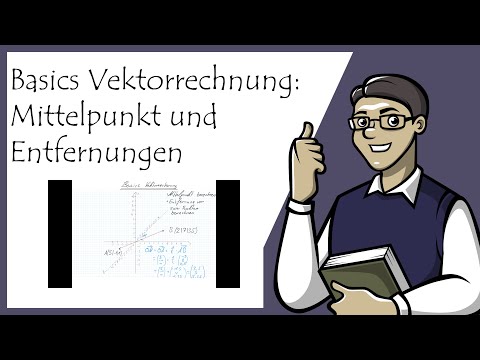 13 Basics Vektorrechnung: Mittelpunkt einer Strecke, Entfernung zwischen zwei Punkten berechnen