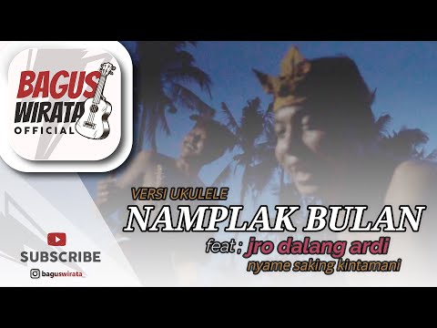 VERSI UKULELE + GENJEK ! NAMPLAK BULAN - YAN SE || FEAT JRO DALANG ARDI NYAME SAKING KINTAMANI