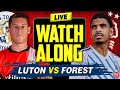 🔴 LIVE STREAM Luton Town vs Nottingham Forest | Live Watch Along Premier League