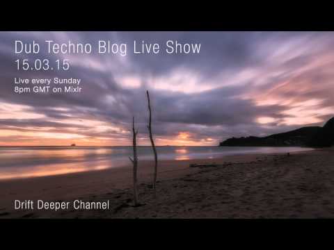 Dub Techno Blog Live Show 035 - Mixlr - 15.03.15