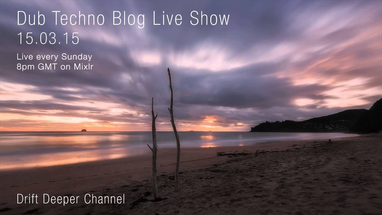 Dub Techno Blog Live Show 035 - Mixlr - 15.03.15