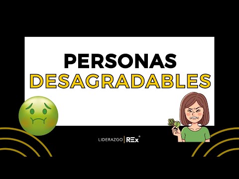 ¿Eres una persona desagradable? - Liderazgo Rex