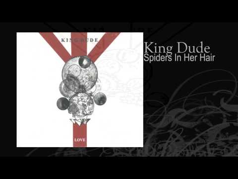 King Dude | Spiders In Her Hair