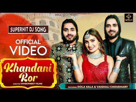 Khandani Ror (Official video) Dola Kala Peont | Nonu Rana | Vaishali Chaudhary | Jasmer Jadaula | Dj