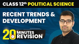 Recent Trends and Development - 20 Minute Revision | Class 12th  Political Science Chapter 7