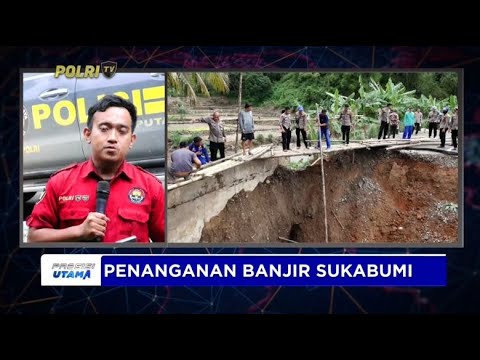 LIVE REPORT - PENANGANAN BANJIR SUKABUMI