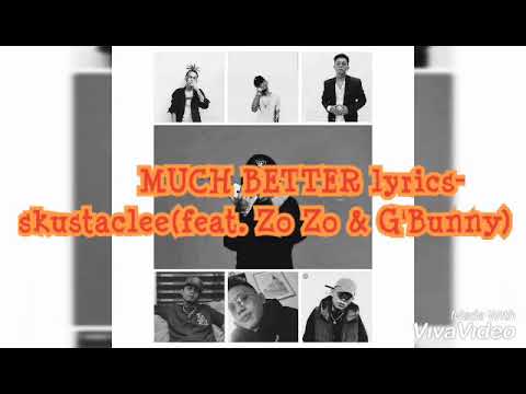 MUCH BETTER lyrics-skustaclee(feat. Zo Zo &G'Bunny)
