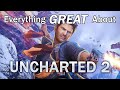 Everything GREAT About Uncharted 2: Among Thieves!