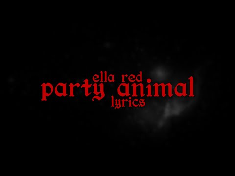 Party Animal - Ella Red (Lyrics)