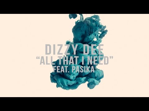 Dizzy Dee - All That I Need feat. PASIKA (Lyrics)