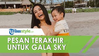 Sebelum Meninggal, Vanessa Angel Berikan Pesan pada Gala Sky: Semoga Kamu Nonton Ini, Mami Masih Ada