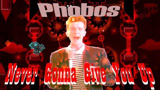 [MASHUP] Phobos X Never Gonna Give You Up