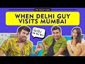 When Delhi Guy Visits Mumbai Ft. Rishhsome, Viraj Ghelani | Hasley India