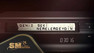 Deniz Seki - Nerelerdeydin