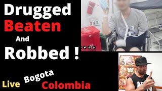 Man Drugged & Robbed in Colombia- Are you Still Going ? | Cartagena updates | Medellin |Bogota