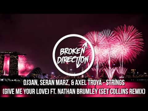 DJ3AN, Seran Marz, & Axel Troya - Strings (Give Me Your Love) Ft. Nathan Brumley (Set Collins Remix)