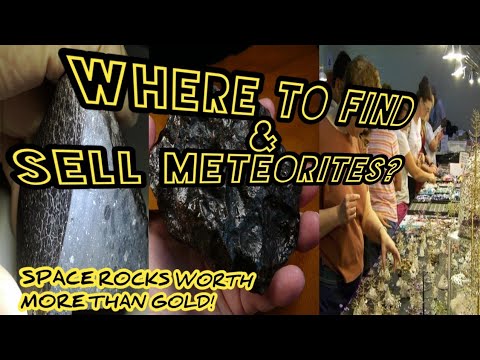 WHERE TO FIND & SELL METEORITES: SPACE ROCKS WORTH MORE THAN GOLD! #meteor #meteorite #asteroid