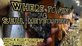 WHERE TO FIND & SELL METEORITES: SPACE ROCKS WORTH MORE THAN GOLD! #meteor #meteorite #asteroid