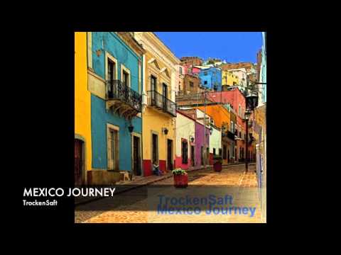 TrockenSaft - Mexico Journey [Compilation]
