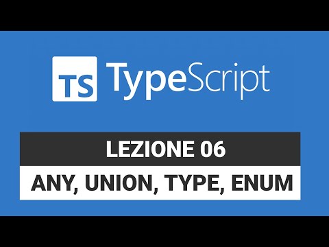 Any, Union, Custom Type ed Enum - Typescript Tutorial Italiano 06
