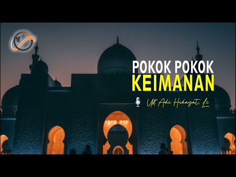 Pokok Pokok Keimanan - Ust. Adi Hidayat. Lc | Yt Reciter