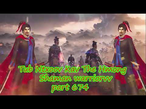 Tub Ntxoov kav The Hmong  warrior legendary  story Part 674 - 23/10/2023