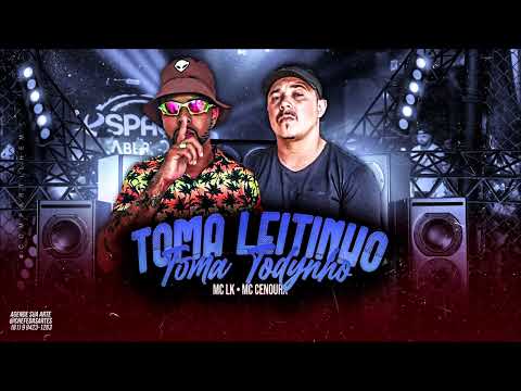 MC LK E MC CENOURA - TOMA LEITINHO, TOMA TODYNHO - REMIX BREGA FUNK