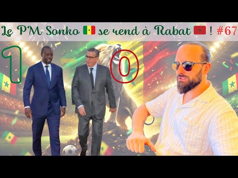 Le PM Sonko 🇸🇳 au MAROC 🇲🇦 ! Le Sénégal 🇸🇳 CALME les tensions !?
