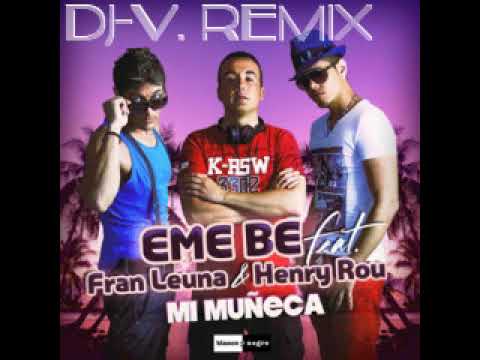 Eme Be Feat Fran Leuna Henry Rou - Mi Muñeca (Dj-V. Remix) ITALO DANCE 2019
