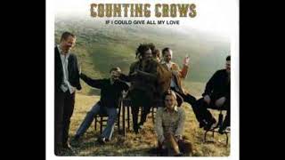 Counting Crows - If I Could Give All My Love (Richard Manuel is Dead)