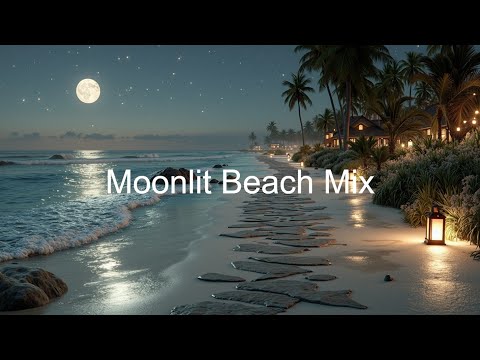 Moonlit Beach Chill Mix | Relaxing Deep House & Tropical House Music Journey