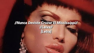 Nunca Debiste Cruzar El Mississippi // Leiva [Letra]