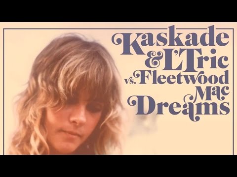 Kaskade & L'Tric vs. Fleetwood Mac "Dreams"