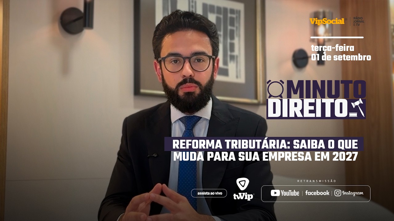 MINUTO DIREITO | Reforma Tributária: Saiba o que muda para sua empresa em 2027