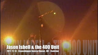 Jason Isbell &amp; the 400 Unit - Codeine - 2017-11-14 - Copenhagen Koncerthuset, DK
