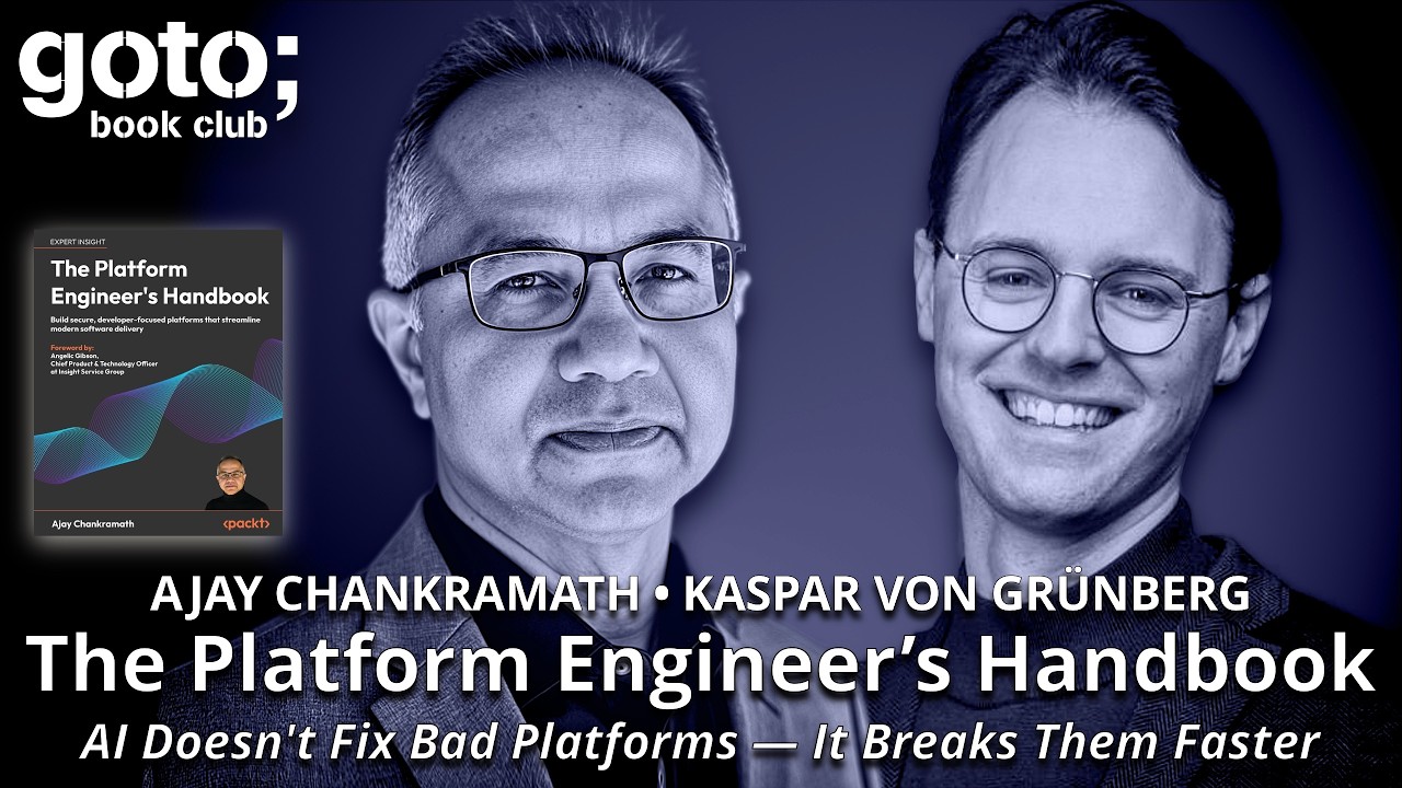The Platform Engineer’s Handbook • Ajay Chankramath & Kaspar von Grünberg • GOTO 2026